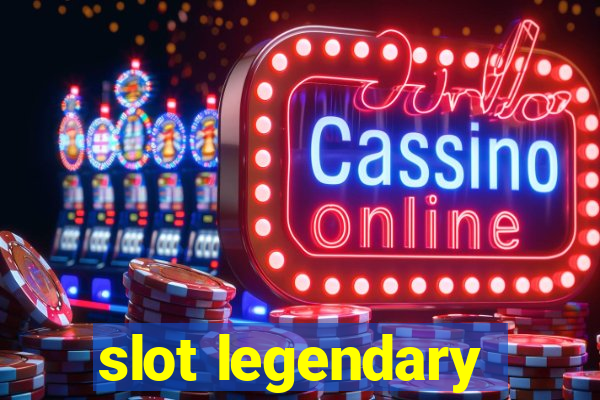 slot legendary