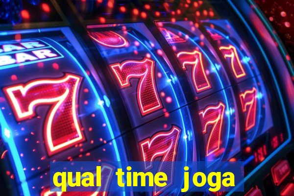 qual time joga hoje ao vivo