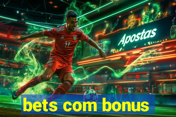 bets com bonus