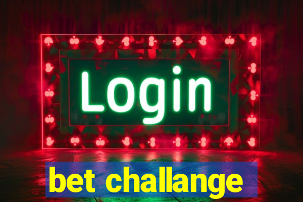 bet challange