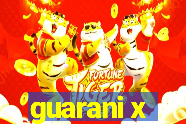 guarani x