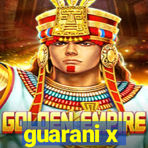 guarani x