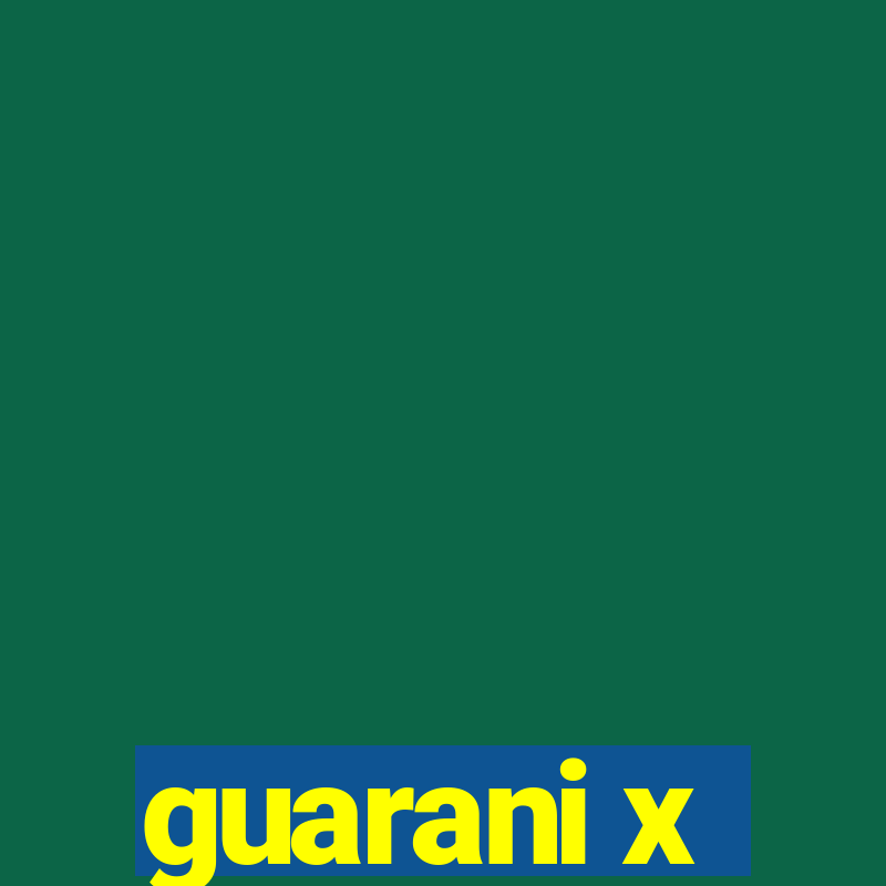 guarani x