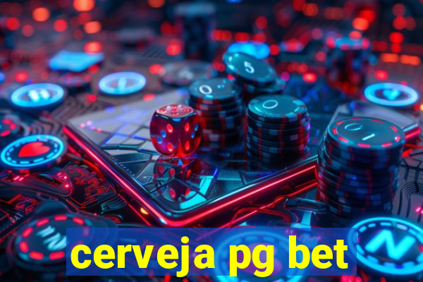 cerveja pg bet