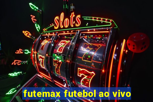 futemax futebol ao vivo