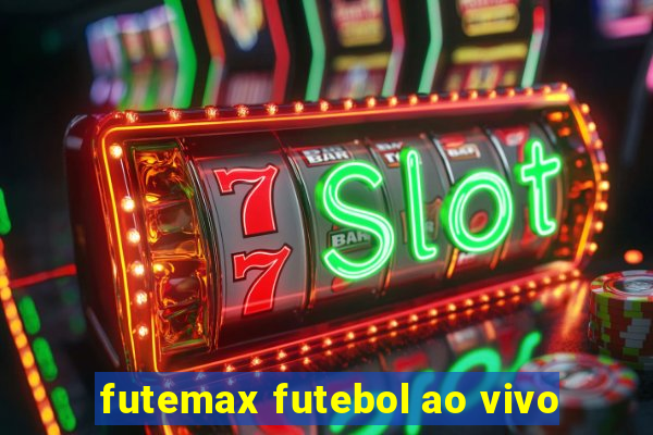 futemax futebol ao vivo