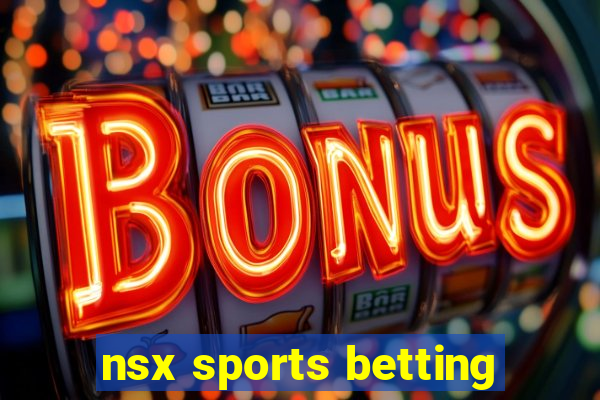 nsx sports betting