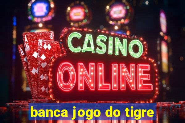 banca jogo do tigre