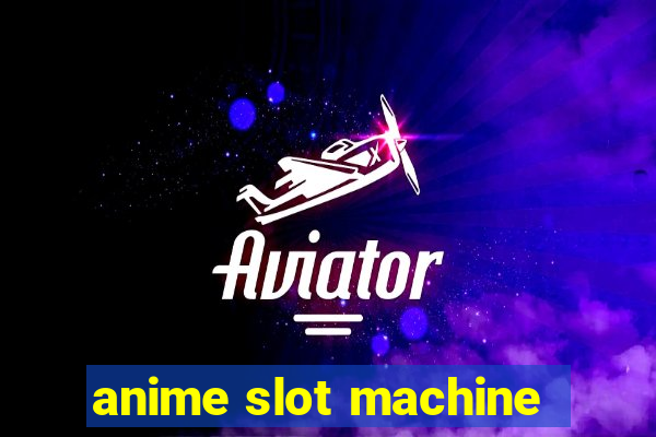 anime slot machine