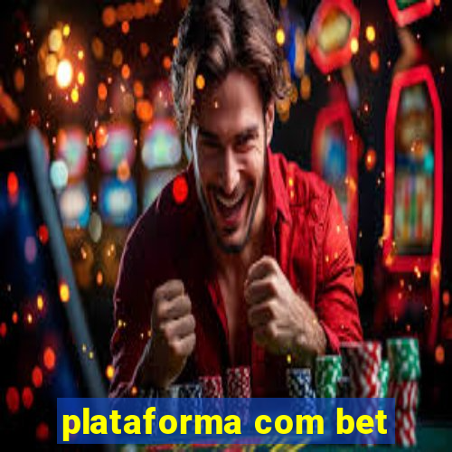 plataforma com bet