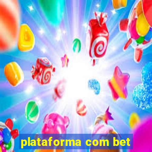 plataforma com bet