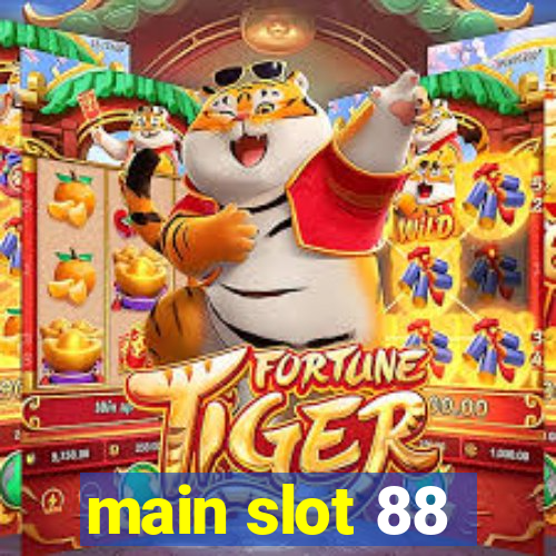 main slot 88