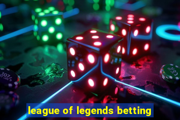 league of legends betting