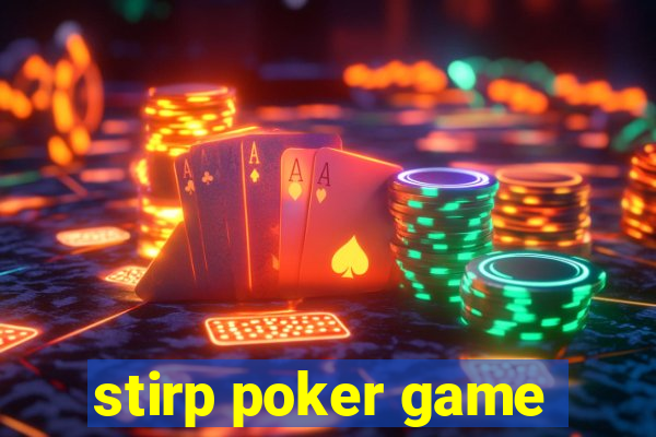 stirp poker game