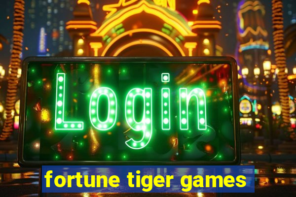 fortune tiger games