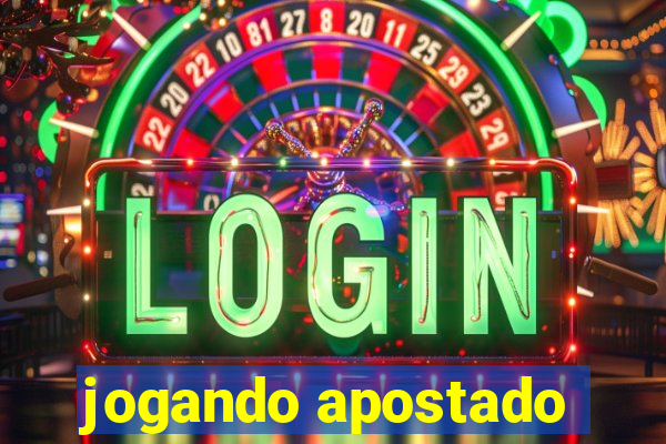 jogando apostado