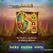 lucky casino slots: win cash