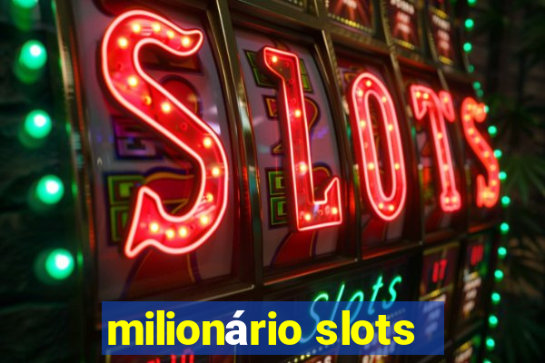 milionário slots