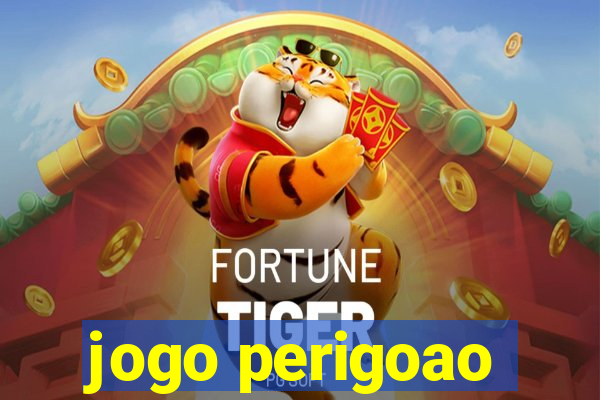 jogo perigoao