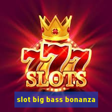 slot big bass bonanza