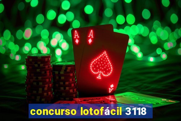 concurso lotofácil 3118