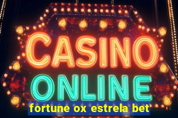 fortune ox estrela bet