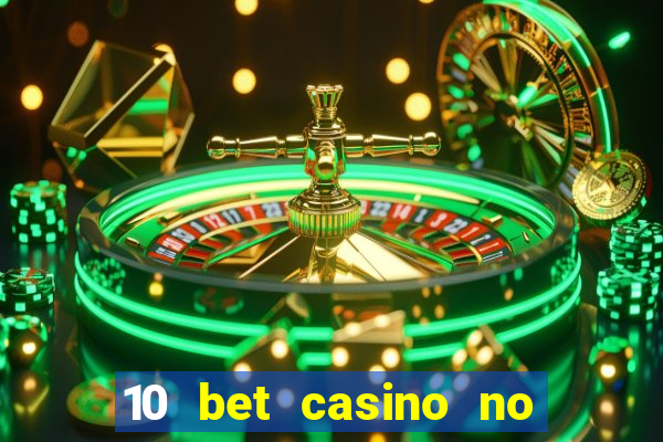 10 bet casino no deposit bonus