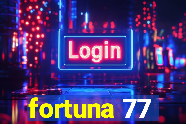 fortuna 77