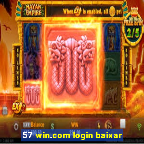 57 win.com login baixar