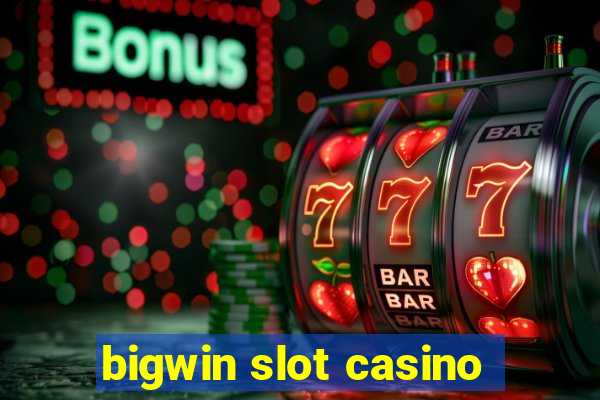 bigwin slot casino