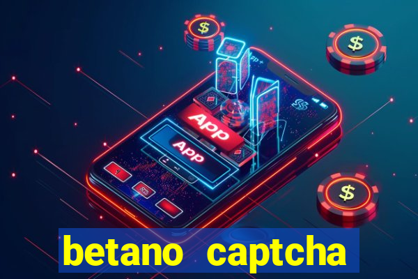 betano captcha security check