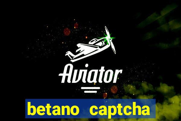 betano captcha security check