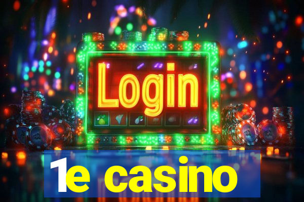 1e casino