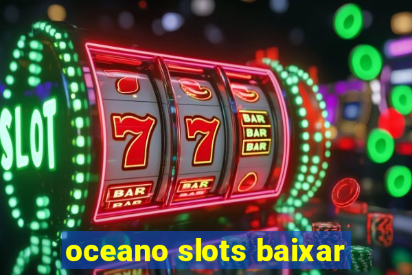 oceano slots baixar