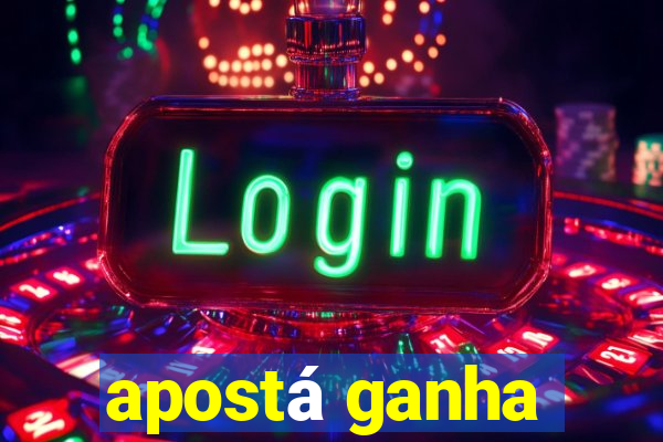 apostá ganha