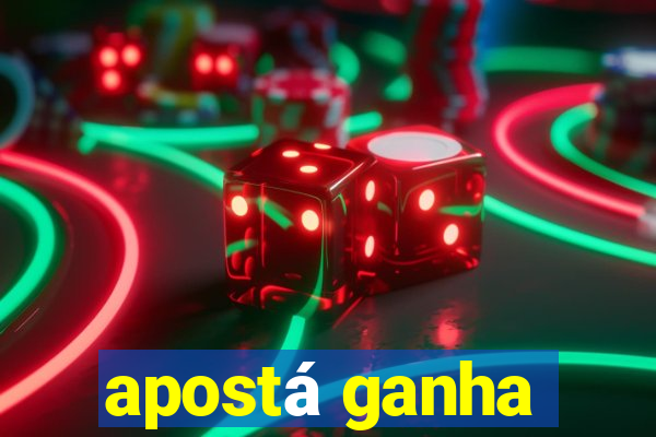 apostá ganha