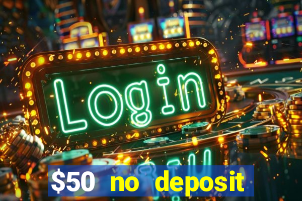 $50 no deposit bonus casino