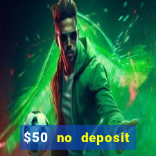 $50 no deposit bonus casino