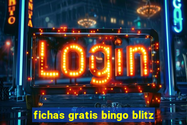 fichas gratis bingo blitz