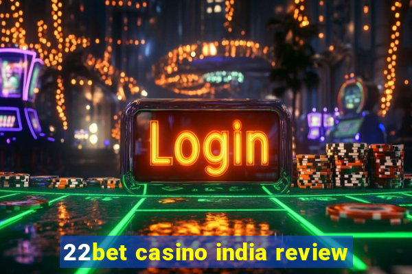 22bet casino india review