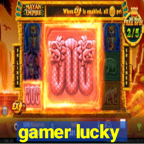 gamer lucky