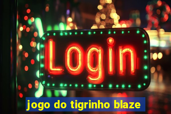 jogo do tigrinho blaze