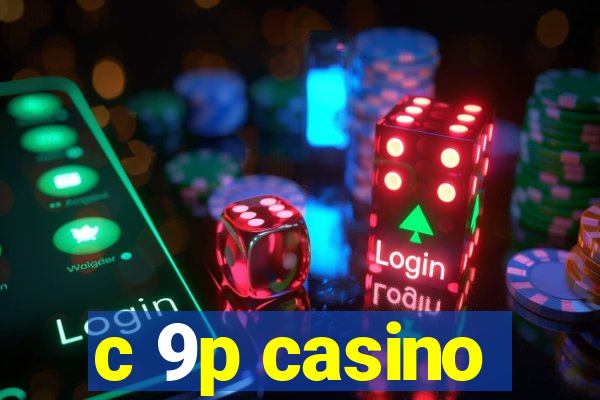 c 9p casino