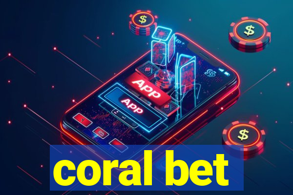 coral bet