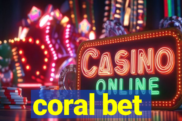 coral bet