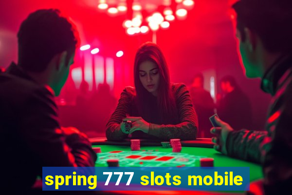 spring 777 slots mobile