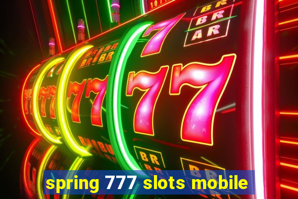 spring 777 slots mobile