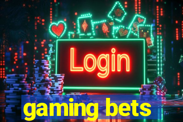 gaming bets