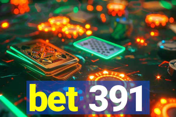 bet 391