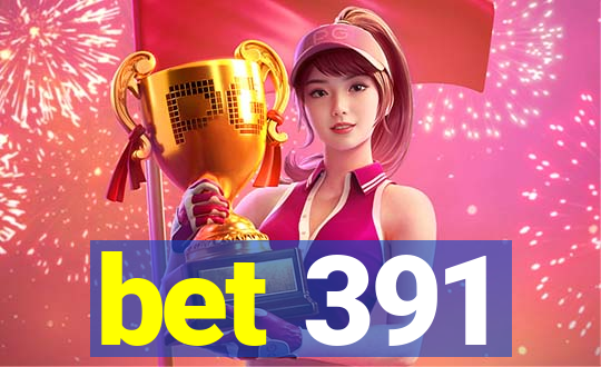 bet 391